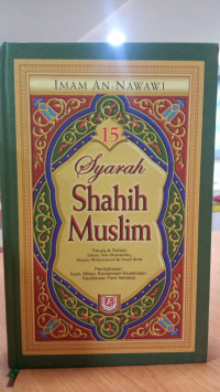 Syarah Shahih Muslim: Pembahasan Syair, Mimpi, Keutamaan-Keutamaan, Keutamaan Para Sahabat. Jilid 15