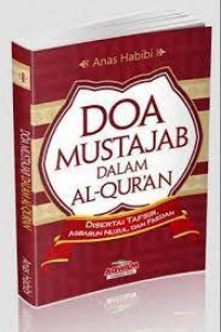 Doa Mustajab Dalam Al-Qur'an: Disertai Tafsir, Asbabun Nuzul, dan Faedah