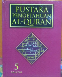 Pustaka Pengetahuan Al-Quran Jilid 1-7 : Politik_Jilid 5