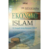 Ekonomi Islam: Di Tengah Krisis Ekonomi Global = Panduan bagi Mahasiswa, Praktisi, dan Pengamat Ekonomi Islam