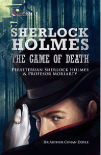 Sherlock Holmes: The Game Of Death=Perseteruan Sherlock Holmes dan Profesor Moriarty