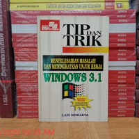 Tip dan Trik: Menyelesaikan Masalah dan Meningkatkan Unjuk Kerja Windows 3.1