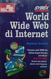 World Wide Web di Internet: Penuntun untuk WWW dan Bekerja dengan Netscape Serta Mosaic