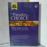 The Paradox of Choice; Why more is less=mengapa lebih itu justru kurang
