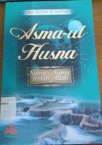 Asma-ul Husna: Nama - Nama Indah Allah