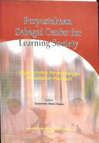 Perpustakaan Sebagai Center for Learning Society: Gagasan untuk Pengembangan Perpustakaan Madrasah