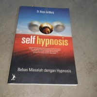 Self hypnosis: Bebas Masalah dengan Hypnosis