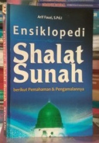 Ensiklopedi Shalat Sunah: Berikut Pemahaman dan Pengamalannya