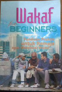 Wakaf for Beginners: Panduan Praktis untuk Remaja Agar Mencintai Wakaf