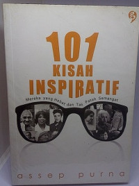 101 Kisah Inspiratif: Mereka yang Hebat dan Tak Patah Semangat