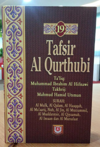 Tafsir Al-Qurthubi: Surah Al Mulk, Al Qalam, Al Haaqqah, Al Ma'aarij, Nuh, Al Jin, Al Muzzammil, Al Muddatstsir, Al Qiyaamah, Al Insaan, dan Al Mursalat. Jilid 19
