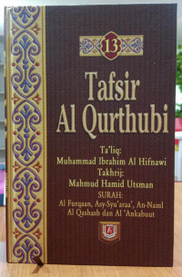 Tafsir Al-Qurthubi: Surah Al Furqaan, Asy-Syu'araa', An-Naml, Al-Qashash, dan Al 'Ankabuut. Jilid 13