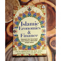 Islamic Economics and Finance: Ekonomi dan Keuangan Islam Bukan Alternatif, Tetapi Solusi