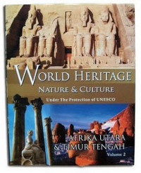 World Heritage, Nature & Culture Under The Protection Of UNESCO = Volume 2 : Afrika Utara & Timur Tengah