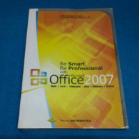 Be Smart,Be Professional with Microsoft Office 2007: Word,Excel,Powerpoint,Visio,Publisher,Access