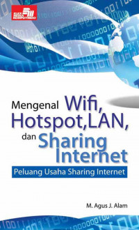 Mengenal Wifi,Hotspot,LAN,dan Sharing Internet: Peluang Usaha Sharing Internet
