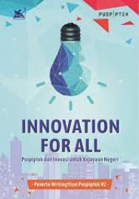 Image of Innovaton For All; Puspitek dan Inovasi untuk Kejayaan Negeri