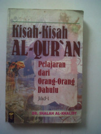 Kisah-Kisah Al-Qur'an : Pelajaran dari Orang-Orang Dahulu, Jilid 1