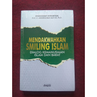Mendakwahkan Smiling Islam; Dialog Kemanusiaan Islam dan Barat