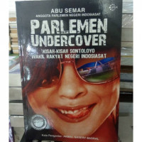 Parlemen Undercover : kosah-Kosah Sontoloyo Wakil Raykat Negeri Indonesia