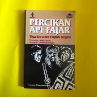 Percikan APi Fajar : Tiga Novelet Papua Nugini