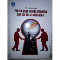 Politik Luar Negeri Indonesia dan Isu Keamanan Energi