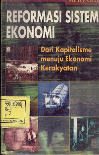 Reformasi Sistem Ekonomi : Dari Kapitalisme Menuju Ekonomi Kerakyatan