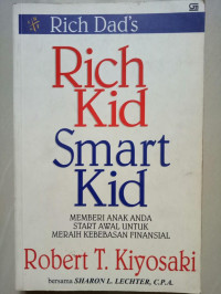 Rich Dad's Rich Kid Smart Kid: Memberi Anak Anda Start Awal untuk Meraih Kebebasan Finansial