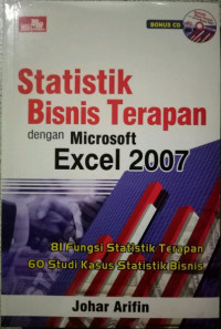 Statistik Bisnis Terapan dengan Microsoft Excel 2007: 81 Fungsi Statistik Terapan, 60 Studi Kasus Statistik Bisnis