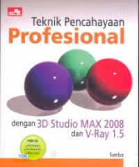 Teknik Pencahayaan Profesional dengan 3D Studio MAX 2008 dan V-Ray 1.5