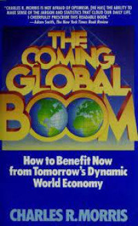 The Coming Global Boom : How to Benefit Now From Tomorrow's Dynamic World Economy