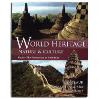 World Heritage, Nature & Culture Under The Protection Of UNESCO = Volume 4 : Asia Timur & Asia Tenggara