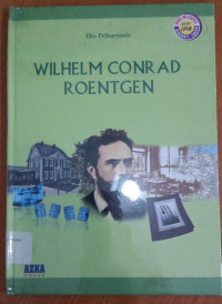 Wilhelm Conrad Roentgen (1845-1923): Seri IPA Buku Referensi Biografi Tokoh