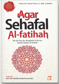 Agar Sehafal Al-Fatihah : Trik dan Tips Jitu Menghafal Al-Quran Sekuat Hafalan Al-Fatihah