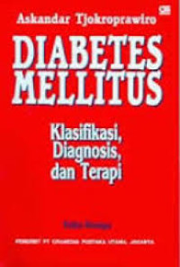DIABETES MELLITUS : Klasifikasi, Diagnosis, dan Terapi.