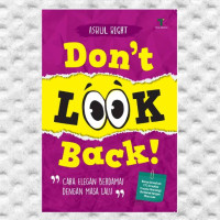 Don't Look Back! : Cara Elegan Berdamai Dengan Masa Lalu