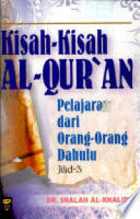 Kisah-Kisah Al-Qur'an : Pelajaran dari Orang-Orang Dahulu, Jilid 3