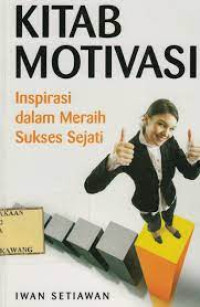 Kitab Motivasi : Inspirasi Dalam Meraih Sukses Sejati