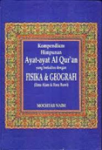 Kompendium Himpunan Ayat-ayat Al Qur'an yang berkaitan dengan FISIKA & GEOGRAFI (Ilmu Alam & Ilmu Bumi)
