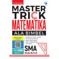 MASTER TRICK MATEMATIKA ALA BIMBEL, SMA KELAS 10,11,12