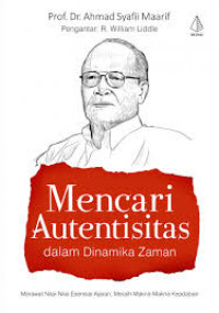 Image of Mencari Autentisitas dalam Dinamika Zaman : Merawat Nilai-nilai Esensial Ajaran, Meraih Makna-makna Keadaban
