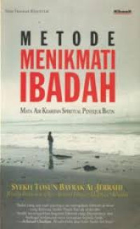 Image of METODE MENIKMATI IBADAH : Mata Air Kearifan Spiritual Penyejuk Batin