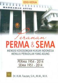 Peranan PERMA & SEMA Mengisi Kekosongan Hukum Indonesia Menuju Peradilan Yang Agung	: PERMA 1954 - 2014, SEMA 1951 - 2014