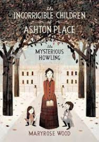 The Incorrigible Children Of Ashton Place The Mysterious Howling (Book 1)