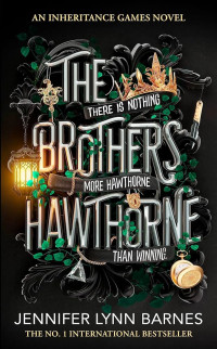 The Inheritance Games : Brothers  Hawthorne = There Is Nothing.More Hawthorne Than Winning. (Buku 4)