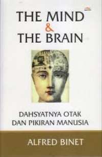Image of The Mind and The Brain : Dasyatnya Otak dan Pikiran Manusia
