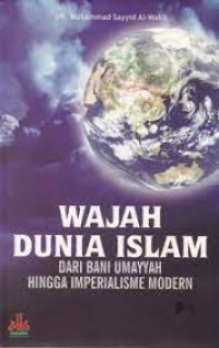 Wajah Dunia Islam; Dari Bani Umayyah Hingga Imperialisme Modern