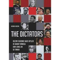 Image of The Dictators: Rezim Fasisme Dari Hitler Di Barat Hingga Kim Jong Un Di Timur
