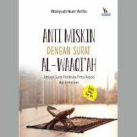 Anti Miskin Dengan Surat Al-Waqi'ah: Aktivasi Surat Pembuka Pintu Rezeki dan Kekayaan