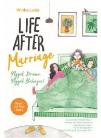 Image of Life After Marriage : Nggak Drama Nggak Bahagia!